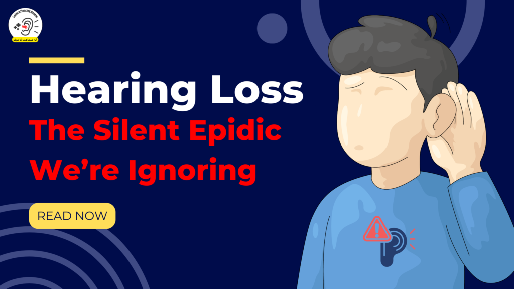 Why Hearing Loss Is Rising Globally